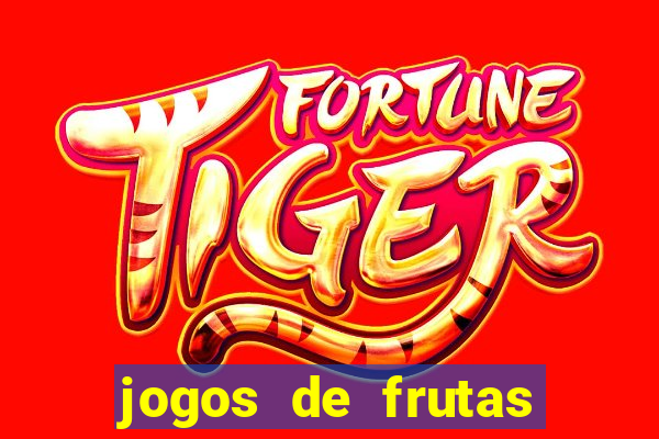 jogos de frutas para ganhar dinheiro